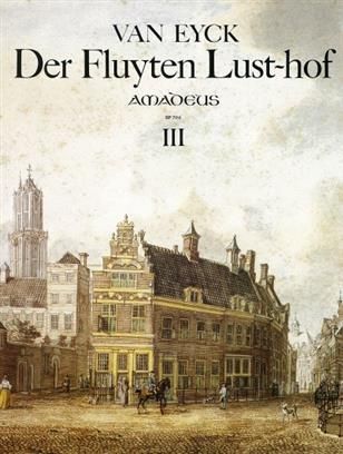 J. van Eyck - Der Fluyten Lust-hof - Band III Amadeus