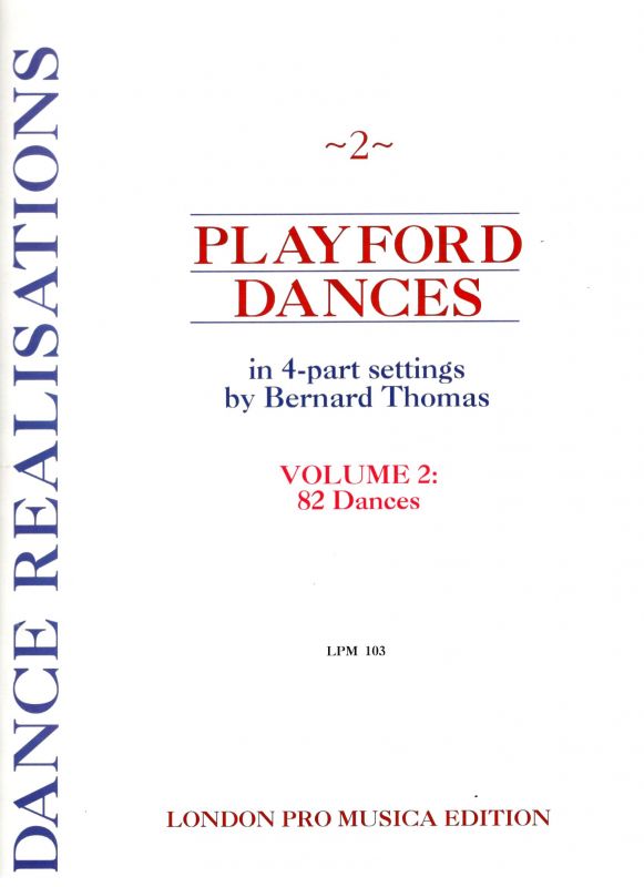 Playford Dances vol. II - ed. B. Thomas London Pro Musica Edition