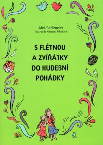 S flétnou a zvířátky do hudební pohádky - A. Sedlmeier