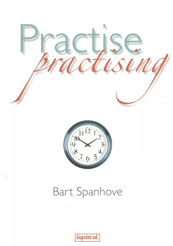 Practise practising - B. Spanhove Euprint